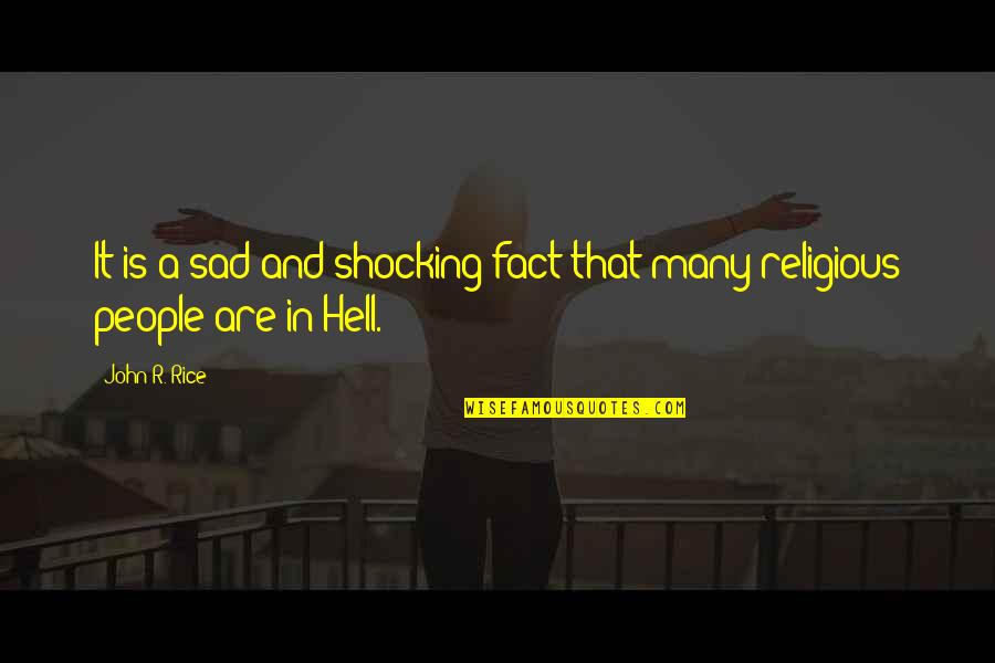 A Religious Quotes By John R. Rice: It is a sad and shocking fact that