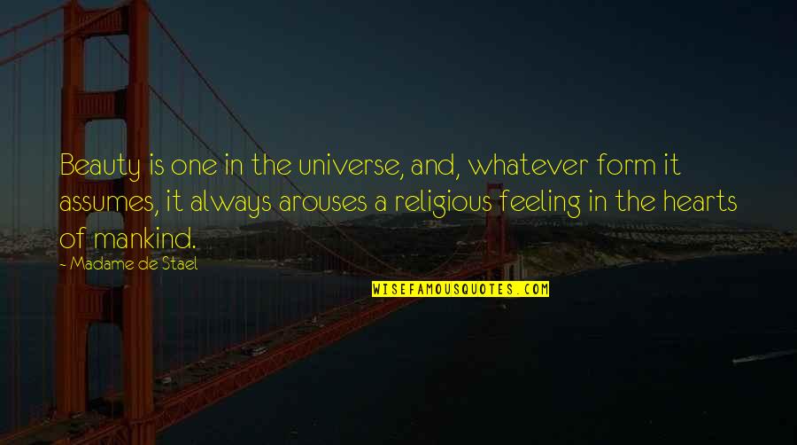 A Religious Quotes By Madame De Stael: Beauty is one in the universe, and, whatever