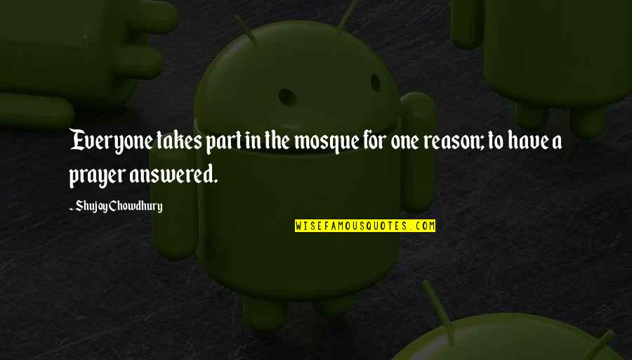 A Religious Quotes By Shujoy Chowdhury: Everyone takes part in the mosque for one