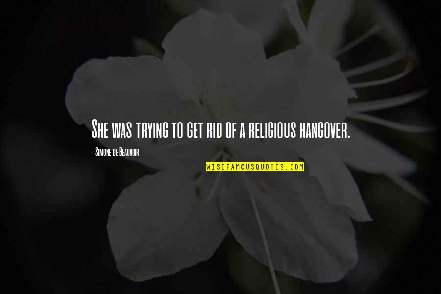 A Religious Quotes By Simone De Beauvoir: She was trying to get rid of a