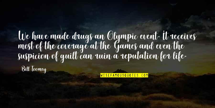 A Reputation Quotes By Bill Toomey: We have made drugs an Olympic event. It