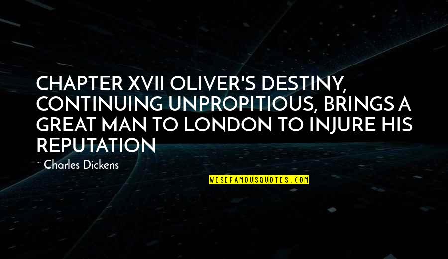 A Reputation Quotes By Charles Dickens: CHAPTER XVII OLIVER'S DESTINY, CONTINUING UNPROPITIOUS, BRINGS A