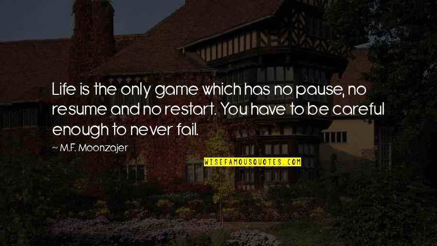 A Restart Quotes By M.F. Moonzajer: Life is the only game which has no