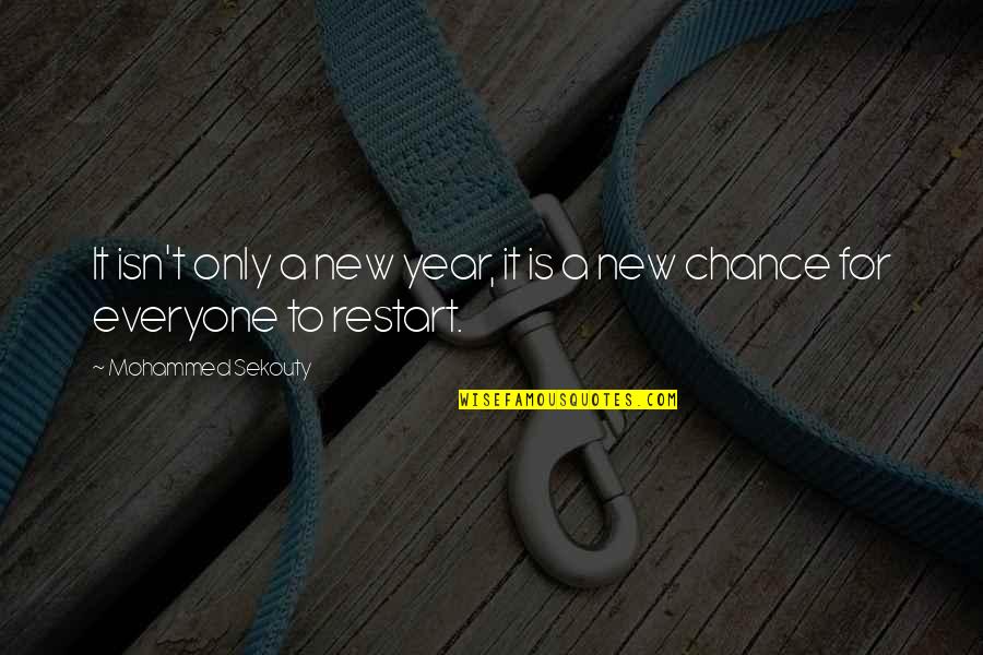 A Restart Quotes By Mohammed Sekouty: It isn't only a new year, it is
