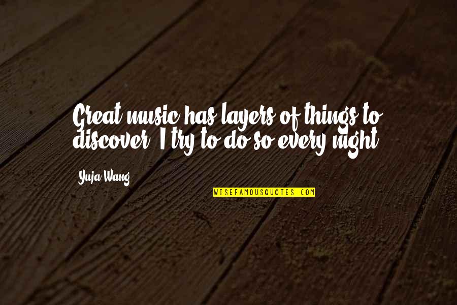A Restart Quotes By Yuja Wang: Great music has layers of things to discover.