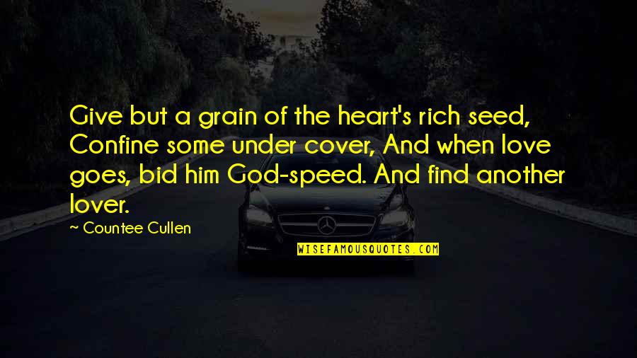 A Rich Heart Quotes By Countee Cullen: Give but a grain of the heart's rich