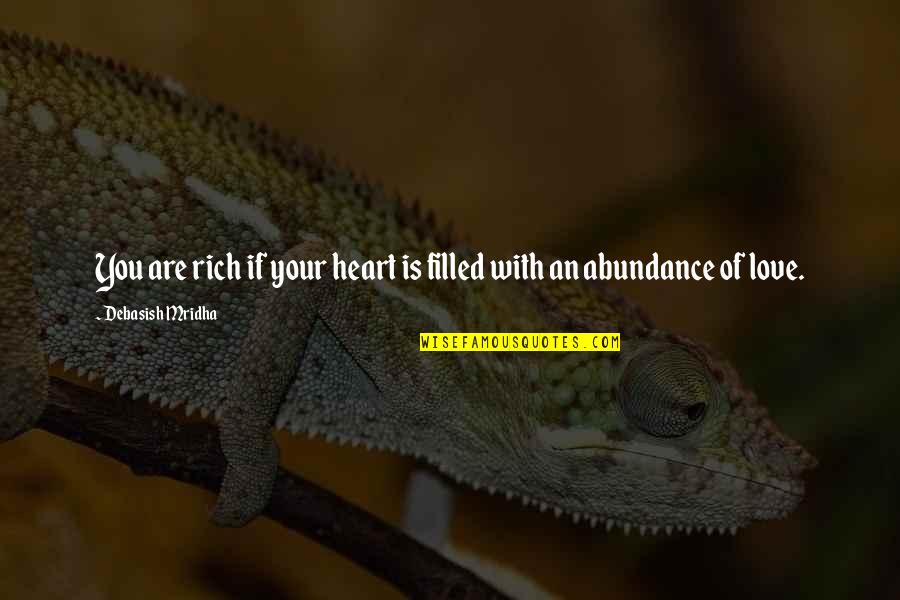 A Rich Heart Quotes By Debasish Mridha: You are rich if your heart is filled