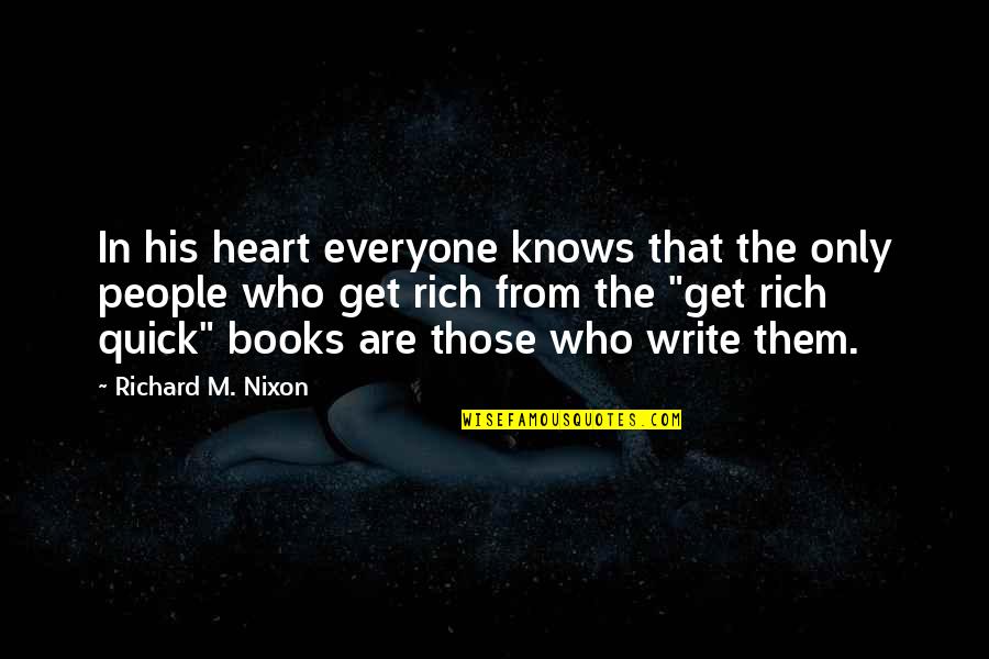 A Rich Heart Quotes By Richard M. Nixon: In his heart everyone knows that the only