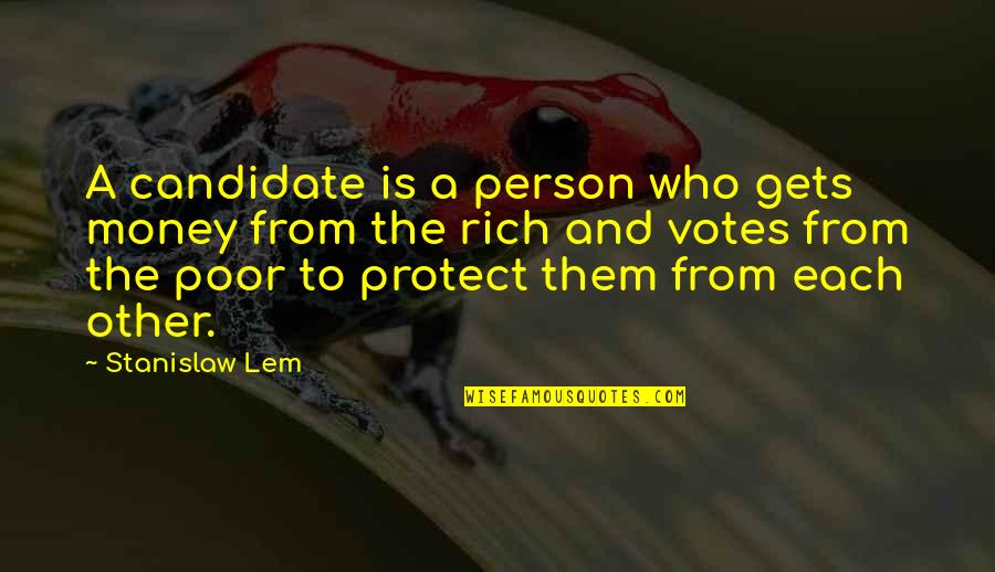 A Rich Person Quotes By Stanislaw Lem: A candidate is a person who gets money