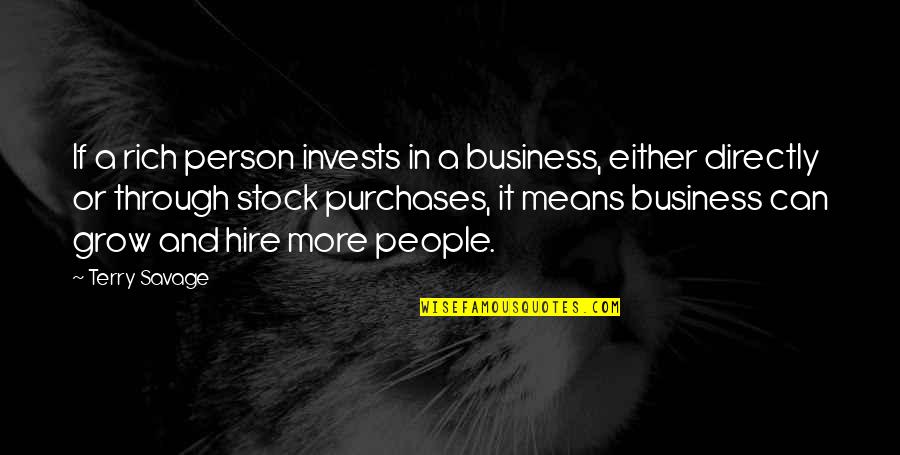 A Rich Person Quotes By Terry Savage: If a rich person invests in a business,