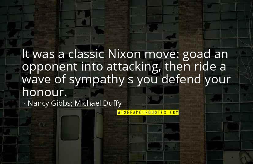 A Ride Quotes By Nancy Gibbs; Michael Duffy: It was a classic Nixon move: goad an