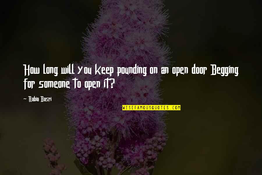 A Rising Star Quotes By Rabia Basri: How long will you keep pounding on an