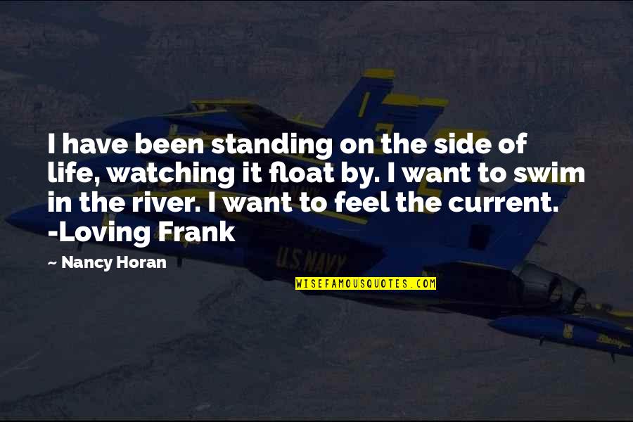A River Of Life Quotes By Nancy Horan: I have been standing on the side of