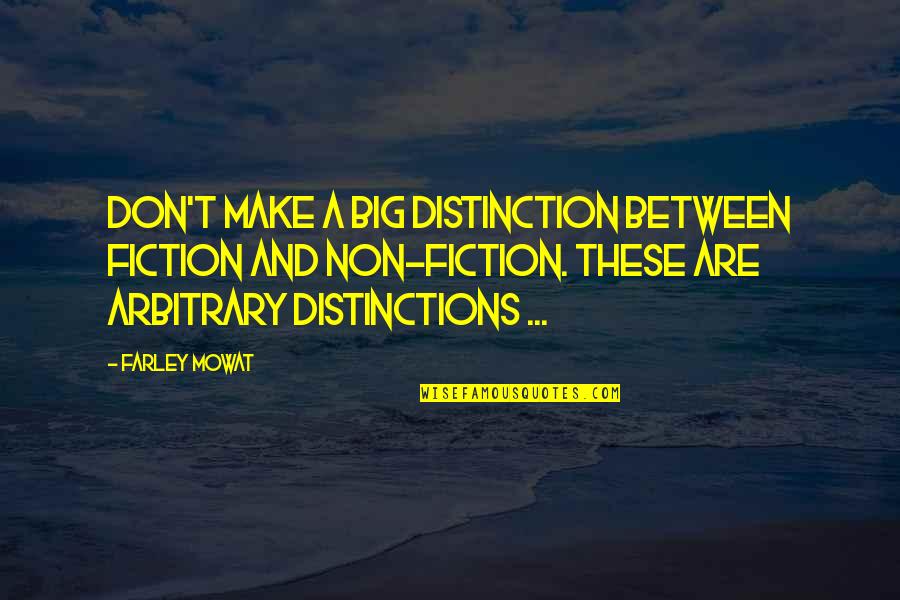 A River Sutra Quotes By Farley Mowat: Don't make a big distinction between fiction and
