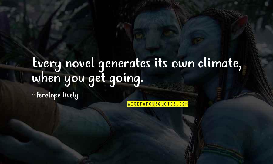 A River Sutra Quotes By Penelope Lively: Every novel generates its own climate, when you