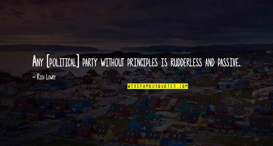A River Sutra Quotes By Rich Lowry: Any [political] party without principles is rudderless and