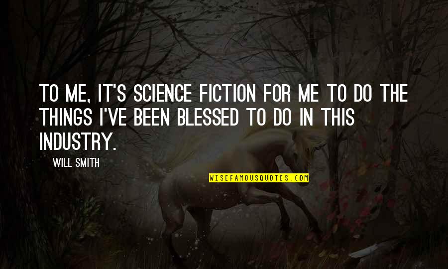 A River Sutra Quotes By Will Smith: To me, it's science fiction for me to