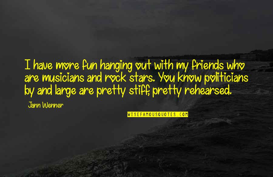 A Rock Of All Stars Quotes By Jann Wenner: I have more fun hanging out with my
