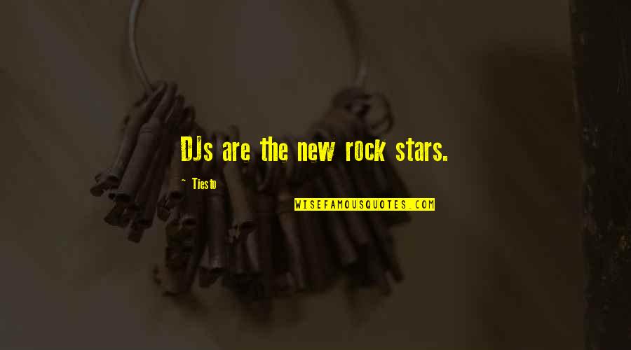 A Rock Of All Stars Quotes By Tiesto: DJs are the new rock stars. A Rock Of All Stars Quotes By Tiesto: DJs are the new rock stars.
