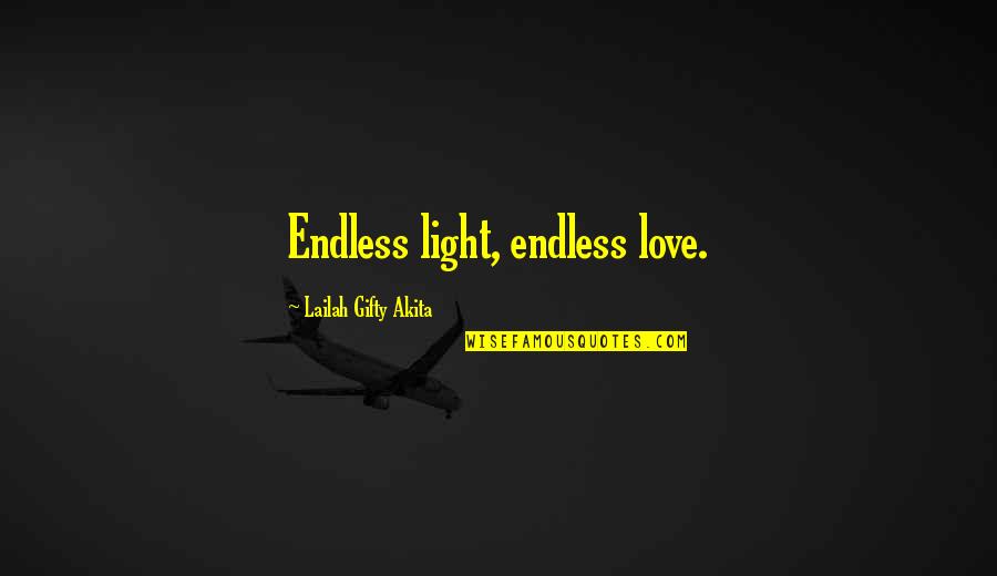 A Rocky Relationship Quotes By Lailah Gifty Akita: Endless light, endless love.