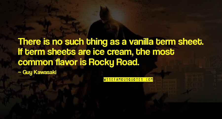 A Rocky Road Quotes By Guy Kawasaki: There is no such thing as a vanilla