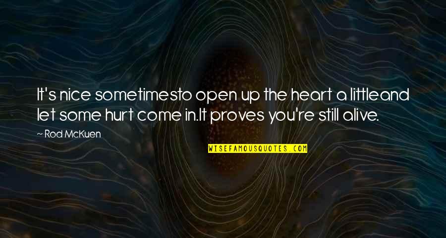 A Rod Quotes By Rod McKuen: It's nice sometimesto open up the heart a A Rod Quotes By Rod McKuen: It's nice sometimesto open up the heart a