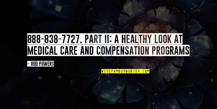 A Rod Quotes By Rod Powers: 888-838-7727. Part II: A Healthy Look at Medical