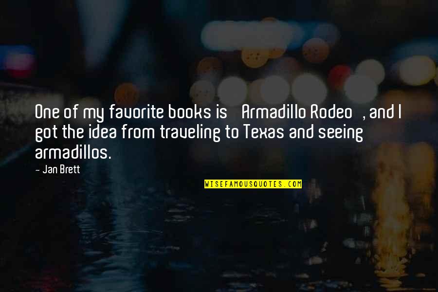 A Rodeo Quotes By Jan Brett: One of my favorite books is 'Armadillo Rodeo',