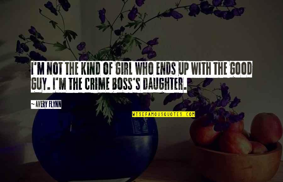A Romantic Guy Quotes By Avery Flynn: I'm not the kind of girl who ends A Romantic Guy Quotes By Avery Flynn: I'm not the kind of girl who ends