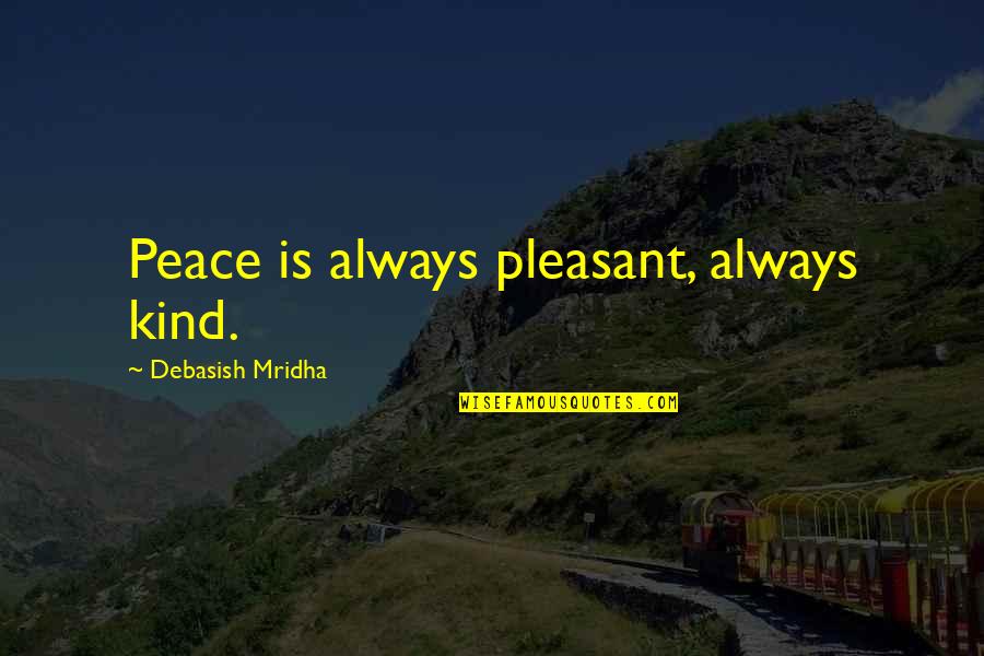 A Rose For Emily Imagery Quotes By Debasish Mridha: Peace is always pleasant, always kind. A Rose For Emily Imagery Quotes By Debasish Mridha: Peace is always pleasant, always kind.