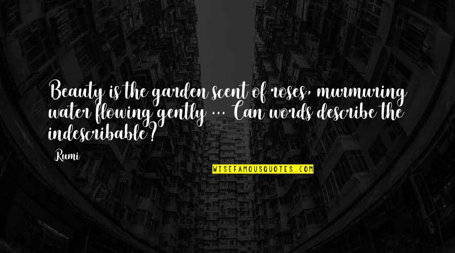 A Rose Garden Quotes By Rumi: Beauty is the garden scent of roses, murmuring A Rose Garden Quotes By Rumi: Beauty is the garden scent of roses, murmuring