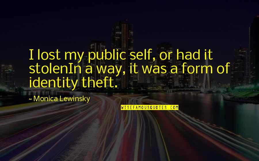 A S F Form Quotes By Monica Lewinsky: I lost my public self, or had it