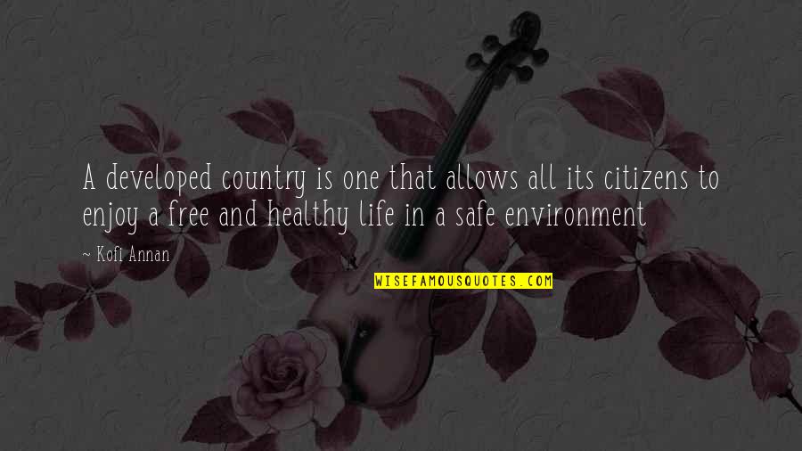 A Safe Environment Quotes By Kofi Annan: A developed country is one that allows all