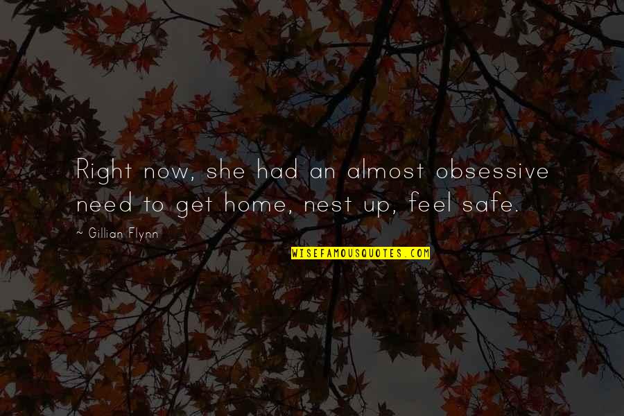 A Safe Home Quotes By Gillian Flynn: Right now, she had an almost obsessive need