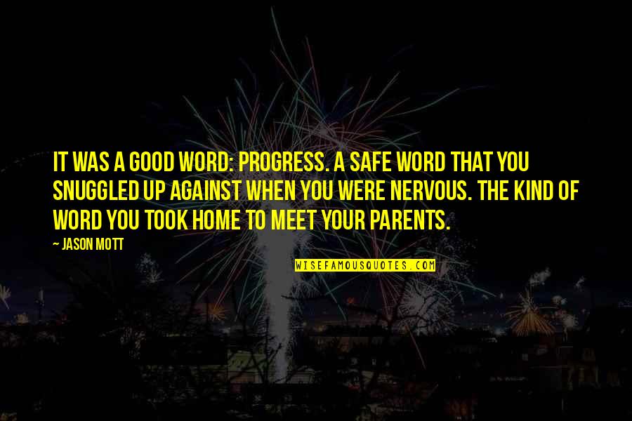 A Safe Home Quotes By Jason Mott: It was a good word: progress. A safe