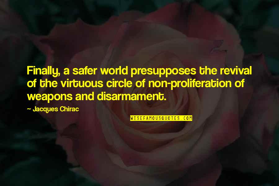 A Safer World Quotes By Jacques Chirac: Finally, a safer world presupposes the revival of