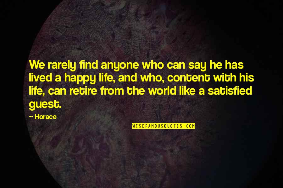 A Satisfied Life Quotes By Horace: We rarely find anyone who can say he A Satisfied Life Quotes By Horace: We rarely find anyone who can say he