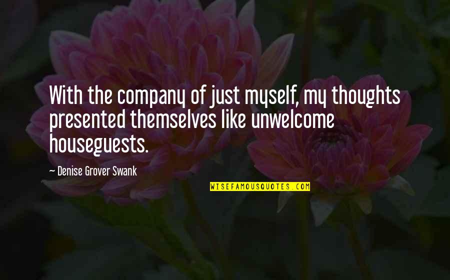 A Scanner Darkly 2006 Quotes By Denise Grover Swank: With the company of just myself, my thoughts A Scanner Darkly 2006 Quotes By Denise Grover Swank: With the company of just myself, my thoughts