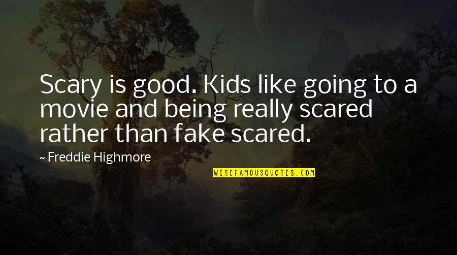A Scary Movie Quotes By Freddie Highmore: Scary is good. Kids like going to a A Scary Movie Quotes By Freddie Highmore: Scary is good. Kids like going to a