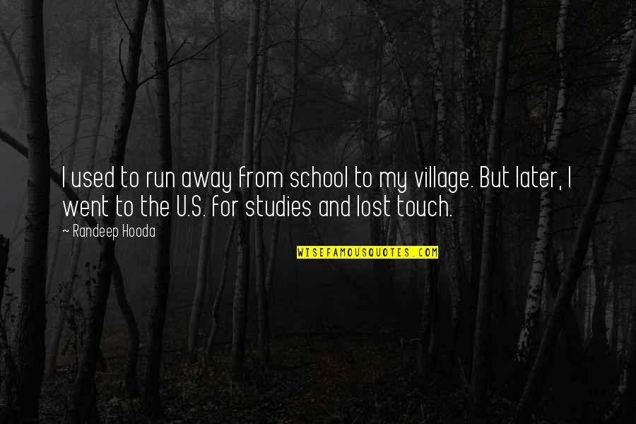 A School For My Village Quotes By Randeep Hooda: I used to run away from school to