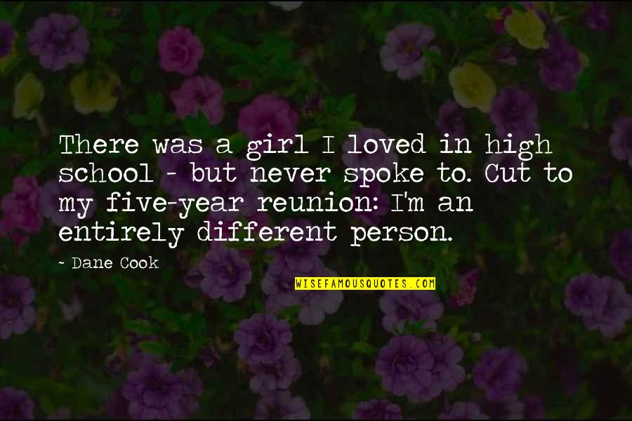 A School Quotes By Dane Cook: There was a girl I loved in high