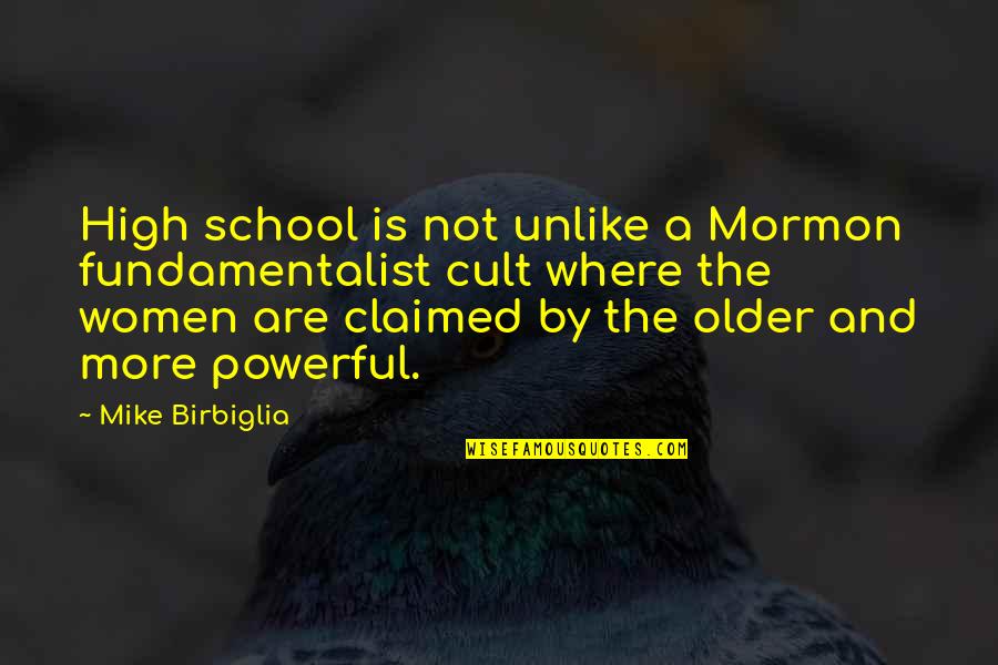 A School Quotes By Mike Birbiglia: High school is not unlike a Mormon fundamentalist