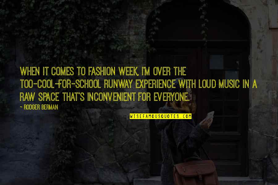 A School Quotes By Rodger Berman: When it comes to Fashion Week, I'm over