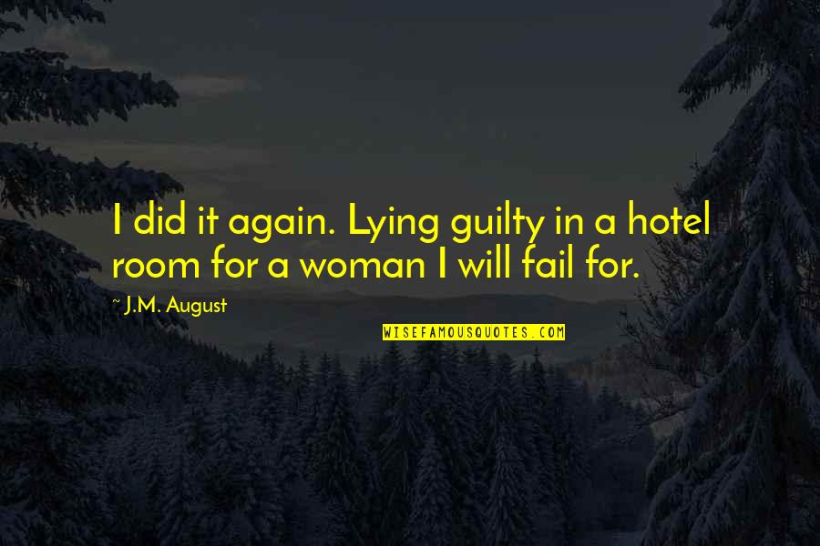 A Scorned Woman Quote Quotes By J.M. August: I did it again. Lying guilty in a