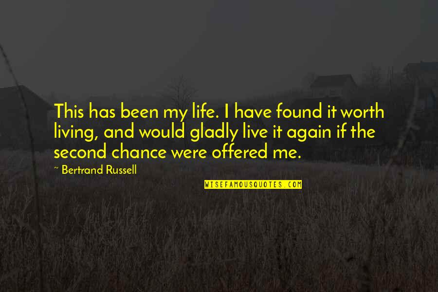 A Second Chance At Life Quotes By Bertrand Russell: This has been my life. I have found