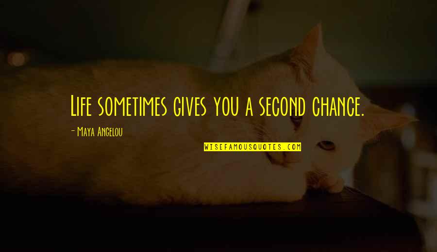 A Second Chance At Life Quotes By Maya Angelou: Life sometimes gives you a second chance.