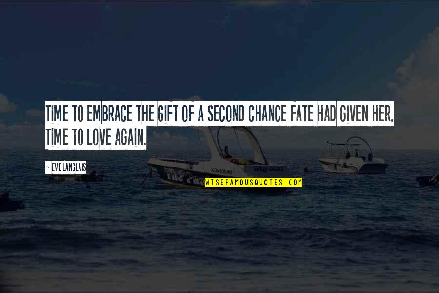 A Second Chance At Love Quotes By Eve Langlais: Time to embrace the gift of a second