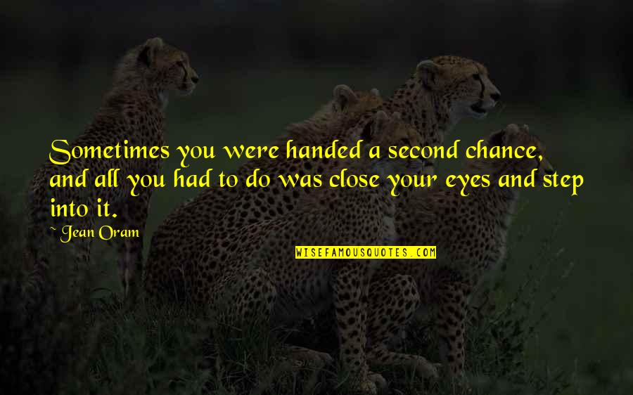 A Second Chance At Love Quotes By Jean Oram: Sometimes you were handed a second chance, and