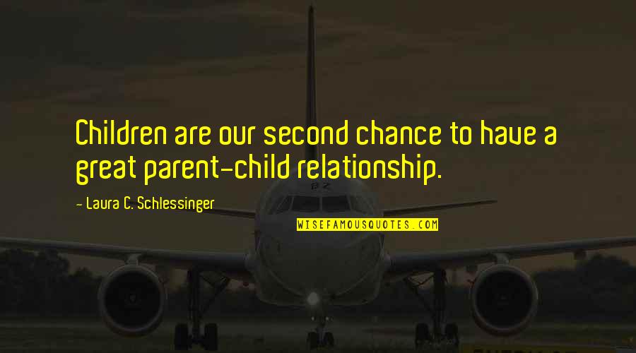A Second Chance At Relationship Quotes By Laura C. Schlessinger: Children are our second chance to have a
