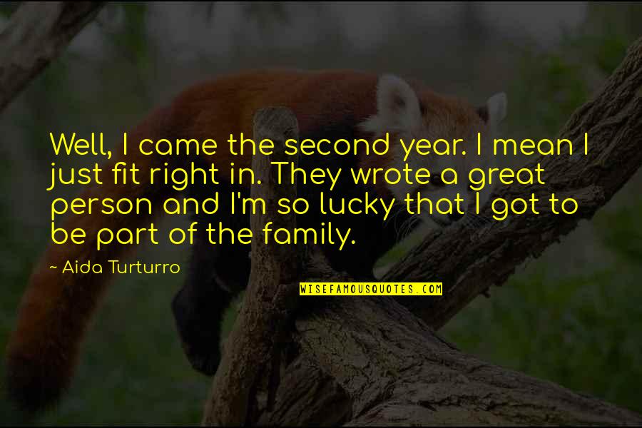 A Second Family Quotes By Aida Turturro: Well, I came the second year. I mean